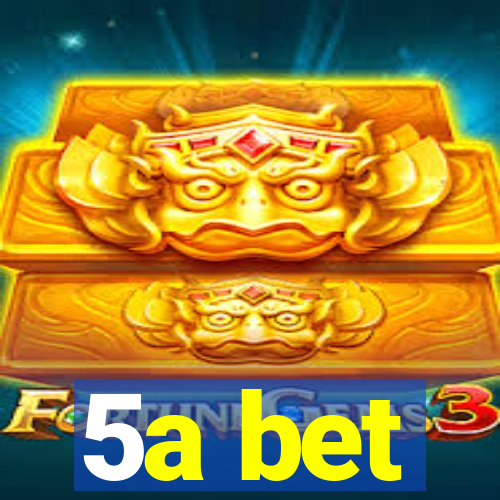 5a bet